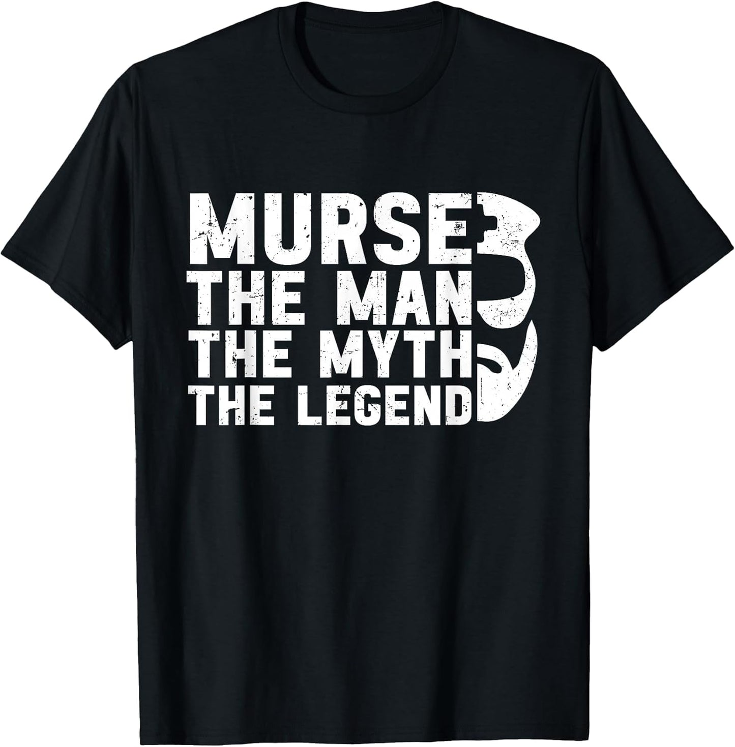 Murse The Man The Myth The Legend Rn LPN CNA Funny Nurse