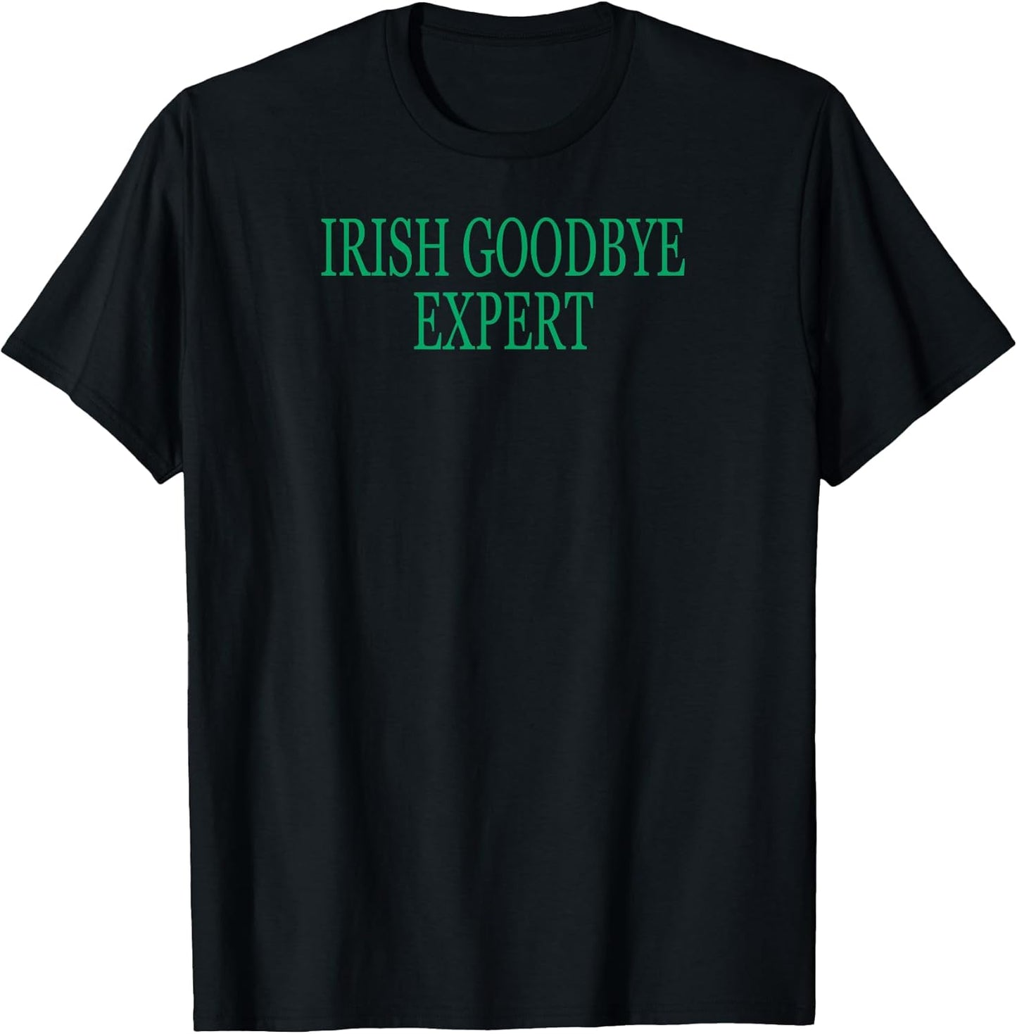 Irish Goodbye Expert Funny St Patricks Day