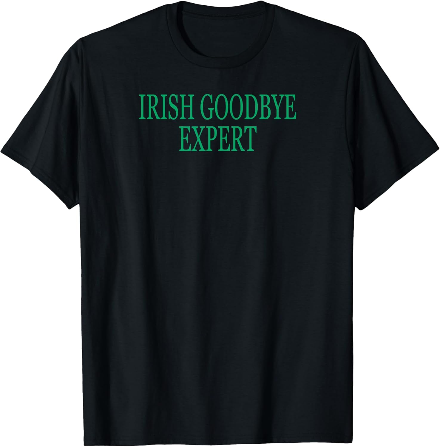 Irish Goodbye Expert Funny St Patricks Day