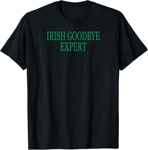 Irish Goodbye Expert Funny St Patricks Day