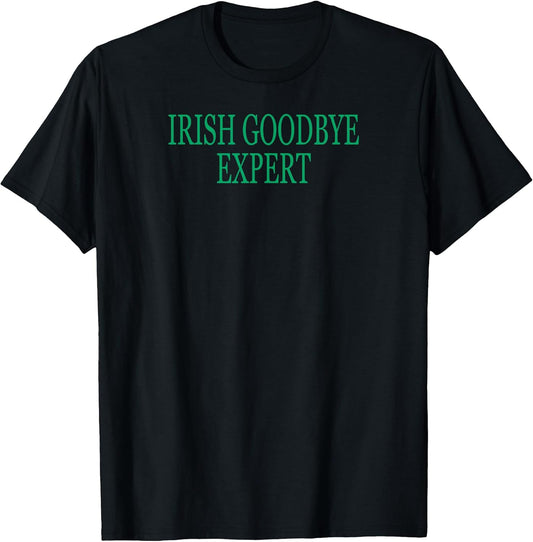 Irish Goodbye Expert Funny St Patricks Day