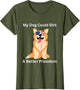My Dog Could Shit A Better President - Funny Anti Trump