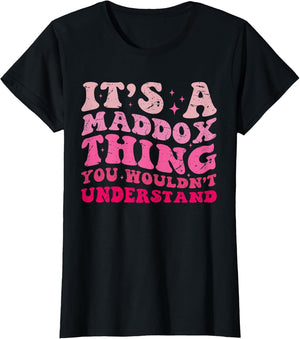 Funny It's A Maddox Thing You Wouldn't Understand Maddox