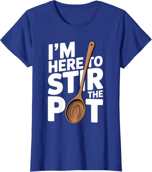 I'm Here to Stir The Pot Funny Cooking Lover Pun Men Women