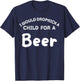 I Would Dropkick A Child for Beer Funny Squad Day Drink