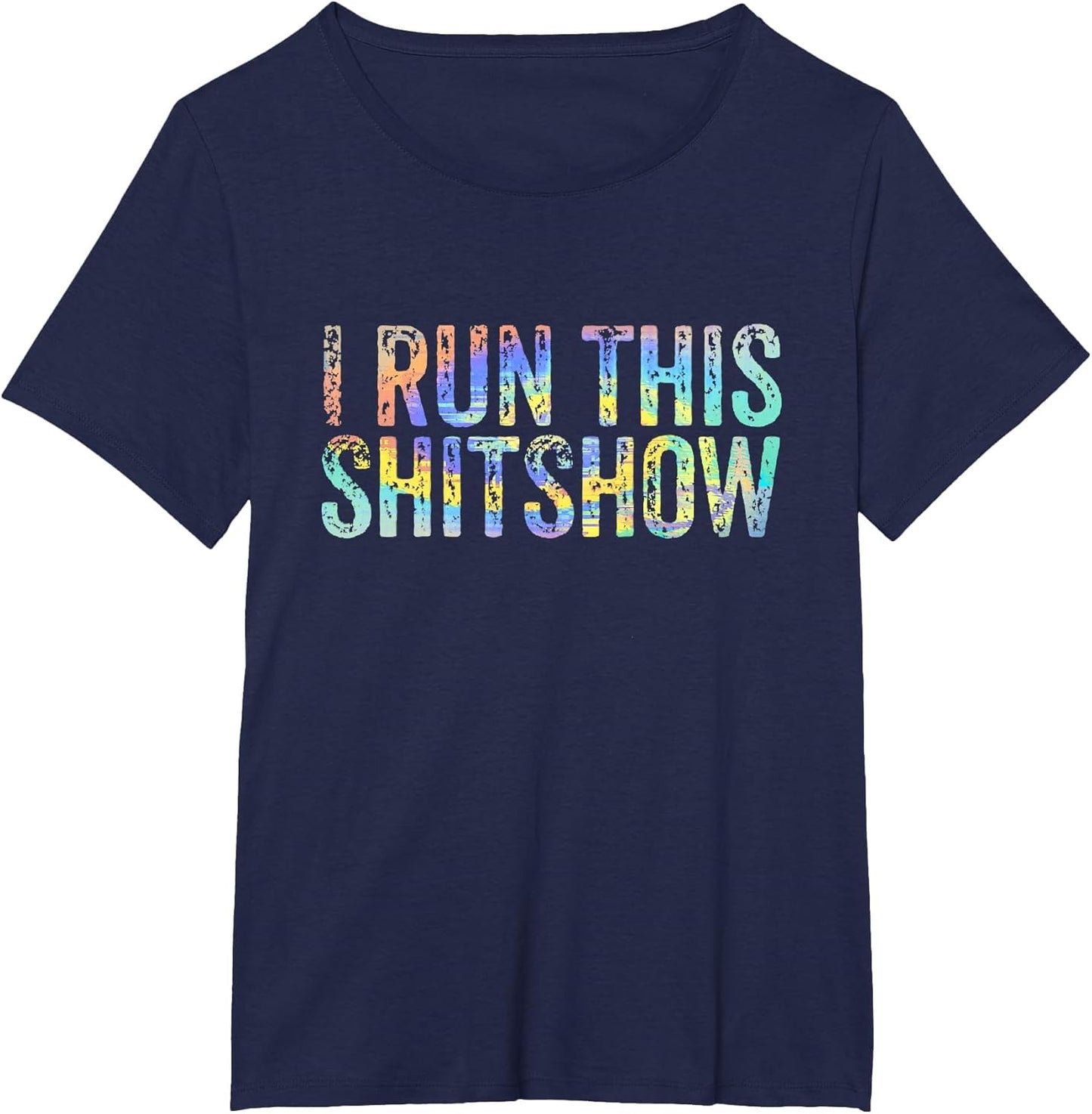 I Run This Shitshow Funny Sarcastic Witty Tie-Dye