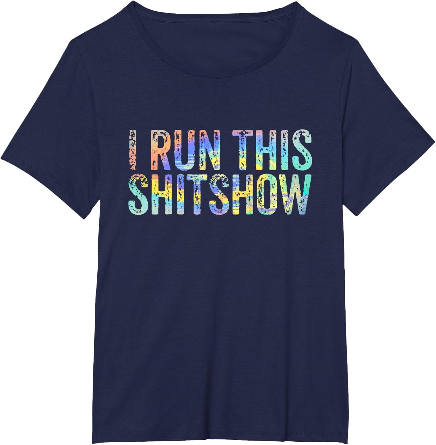 I Run This Shitshow Funny Sarcastic Witty Tie-Dye