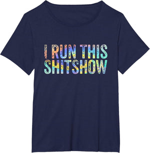 I Run This Shitshow Funny Sarcastic Witty Tie-Dye