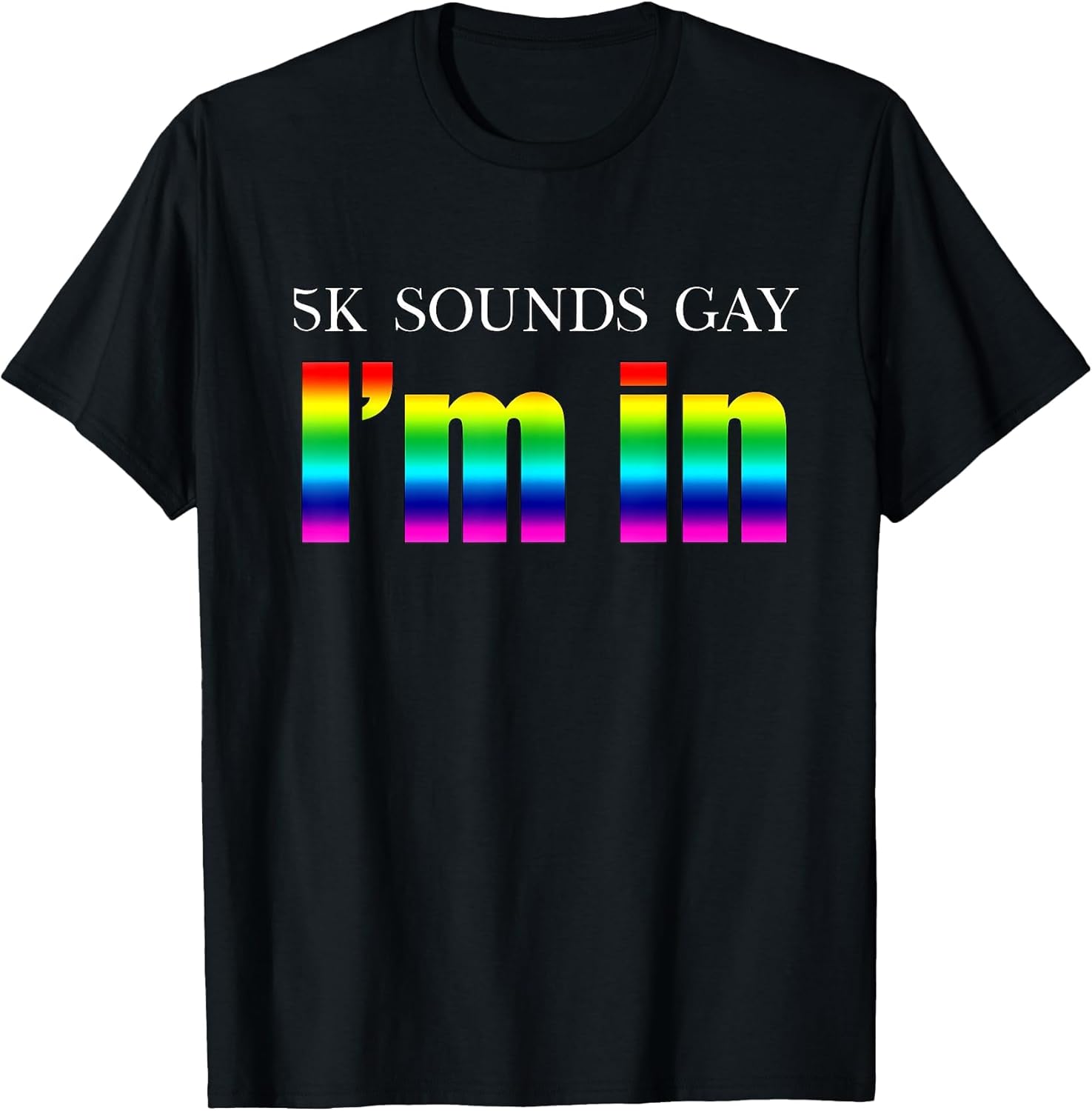5k Sounds Gay I'm in Rainbow Queer Pride Running Race Runner