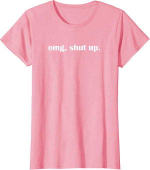 OMG Shut up, Funny, Sarcastic, Joke, Family