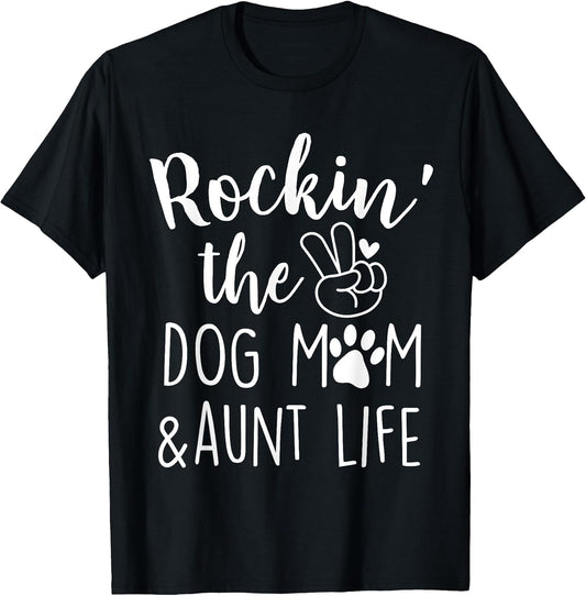 Rockin' The Dog Mom and Aunt Life Mothers Day Dog Lover