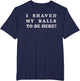 I Shaved My Balls to Be Here Funny Retro Adult Sarcastic