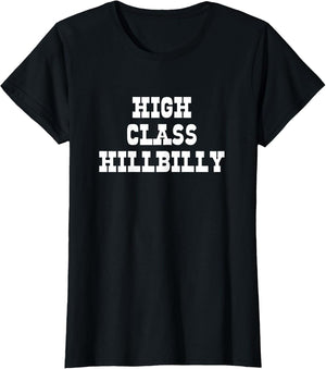 High Class Hillbilly Funny Hill Billy Redneck Hillbilly