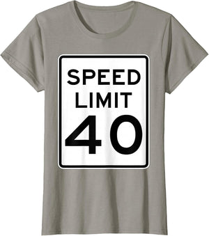 Speed Limit 40 Speed Sign Funny Novelty Graphic