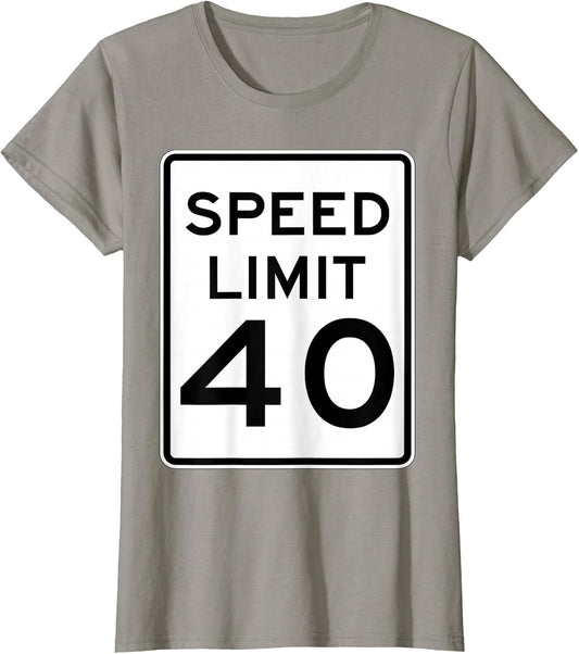 Speed Limit 40 Speed Sign Funny Novelty Graphic