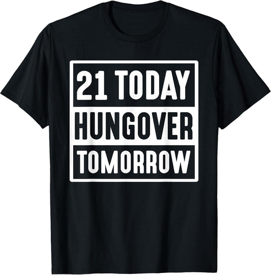 21 Today Hungover Tomorrow 2002 Happy 21st Birthday