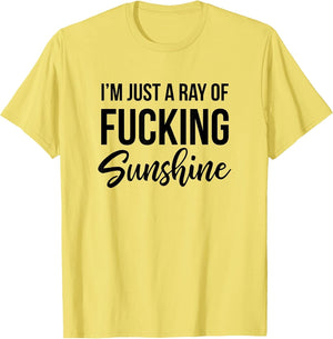 I'm Just a Ray of Fucking Sunshine Funny Sarcastic