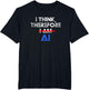 Funny ChatGPT I Think Therefore I am AI