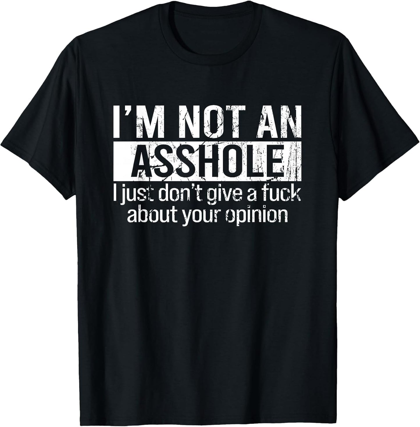 I'm Not an Asshole I Just Don't Give A Fuck About Your