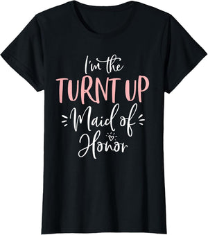 The Turnt Up Maid of Honor Funny Matching Bachelorette Party