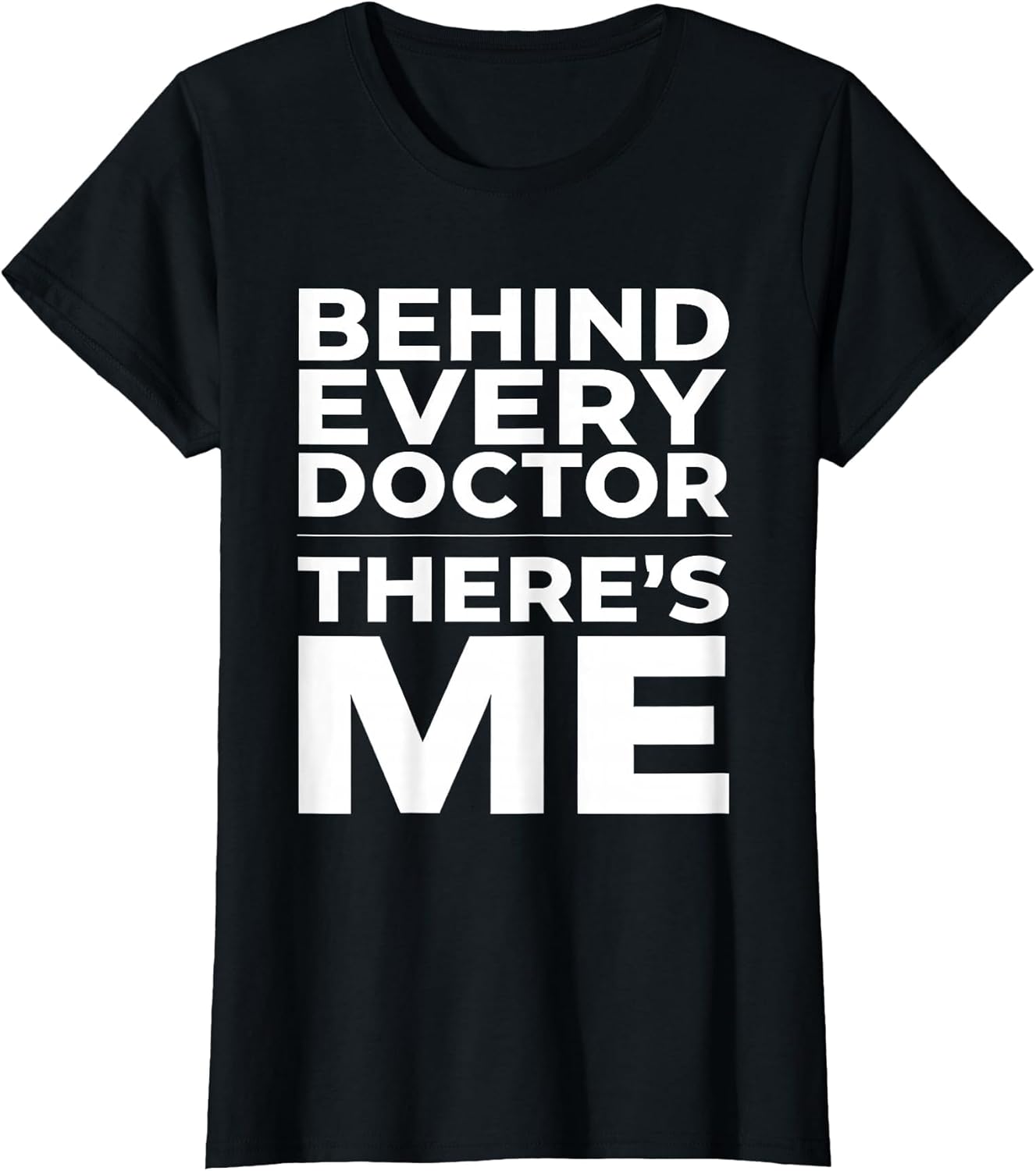 Behind Every Doctor There's Me Medical Assistant