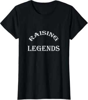 Raising Legends Funny Saying