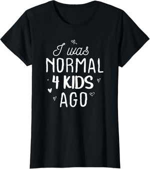 Cute Mom Gifts Mothers Day I was Normal 4 Kids Ago Mommy