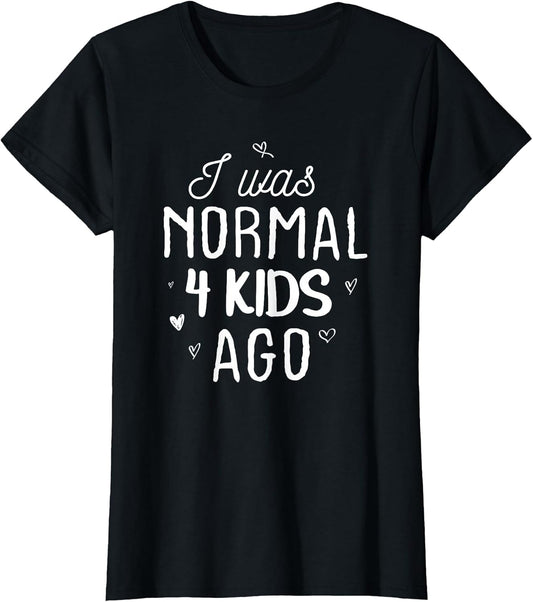 Cute Mom Gifts Mothers Day I was Normal 4 Kids Ago Mommy