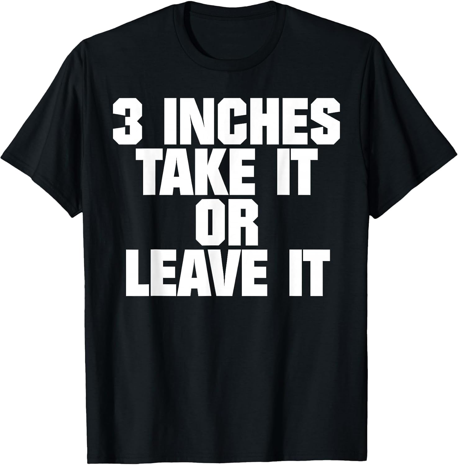 3 Inches Take It Or Leave It