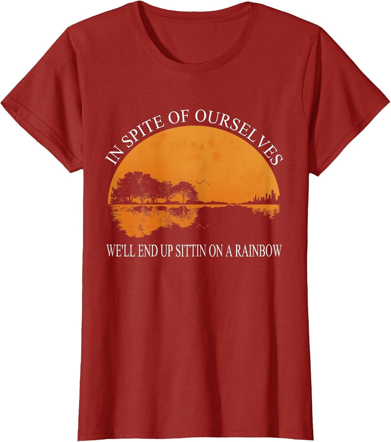 in Spite of Ourselves We'll End Up Sittin Apparel