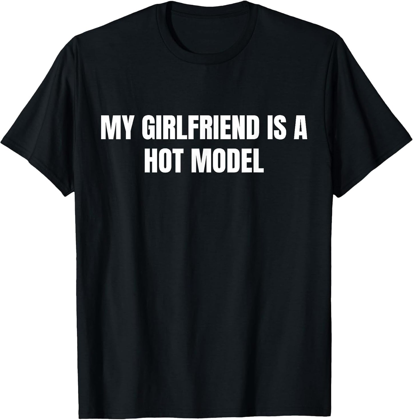 My GF is A Hot Model Funny My Girlfriend is A Hot Model