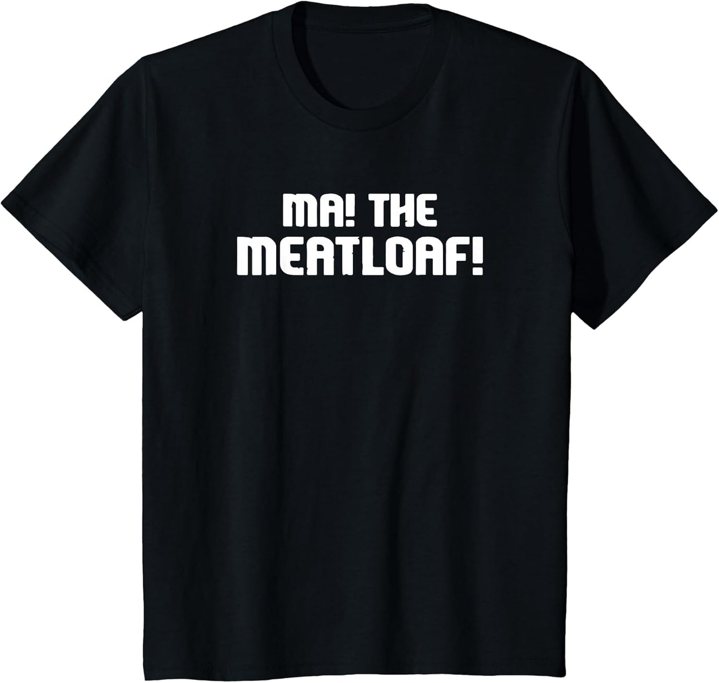 MA! The Meatloaf!