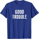Get in Good Necessary Trouble Social Justice Civil Rights