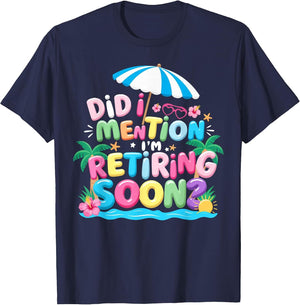 Groovy Did I Mention I'm Retiring Soon Retirement