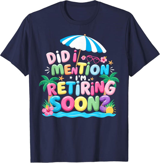 Groovy Did I Mention I'm Retiring Soon Retirement