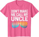 Don't Make Me Call My Uncle - Niece Nephew Infant Toddler