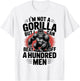 Not A Gorilla But I Can Beat Off 100 Men Funny