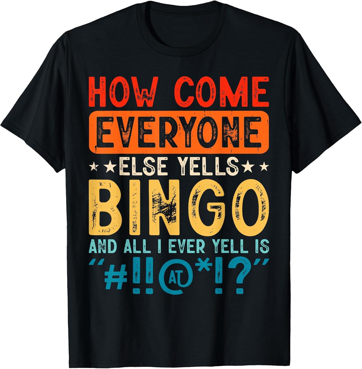 How Come Everyone Else Yells Bingo and All I Ever Yell is