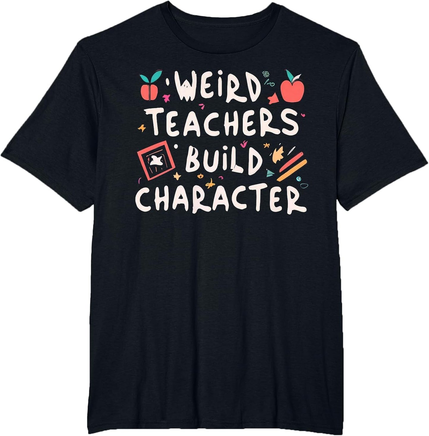 Funny Teacher Sayings Weird Teachers Build Character