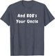 and Bob's Your Uncle - Funny Design