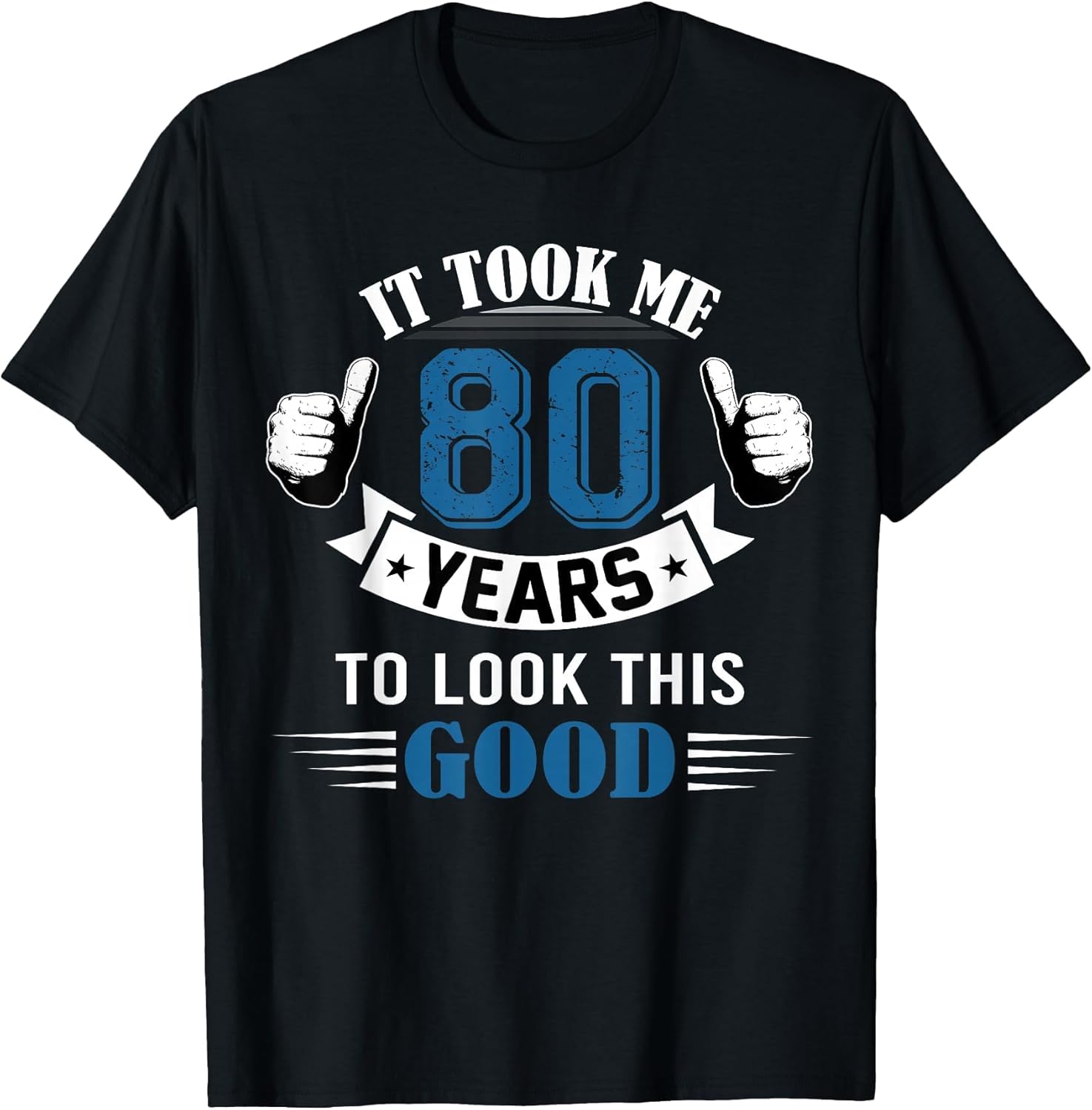 It Took Me 80 Years to Look This Good 80th Birthday