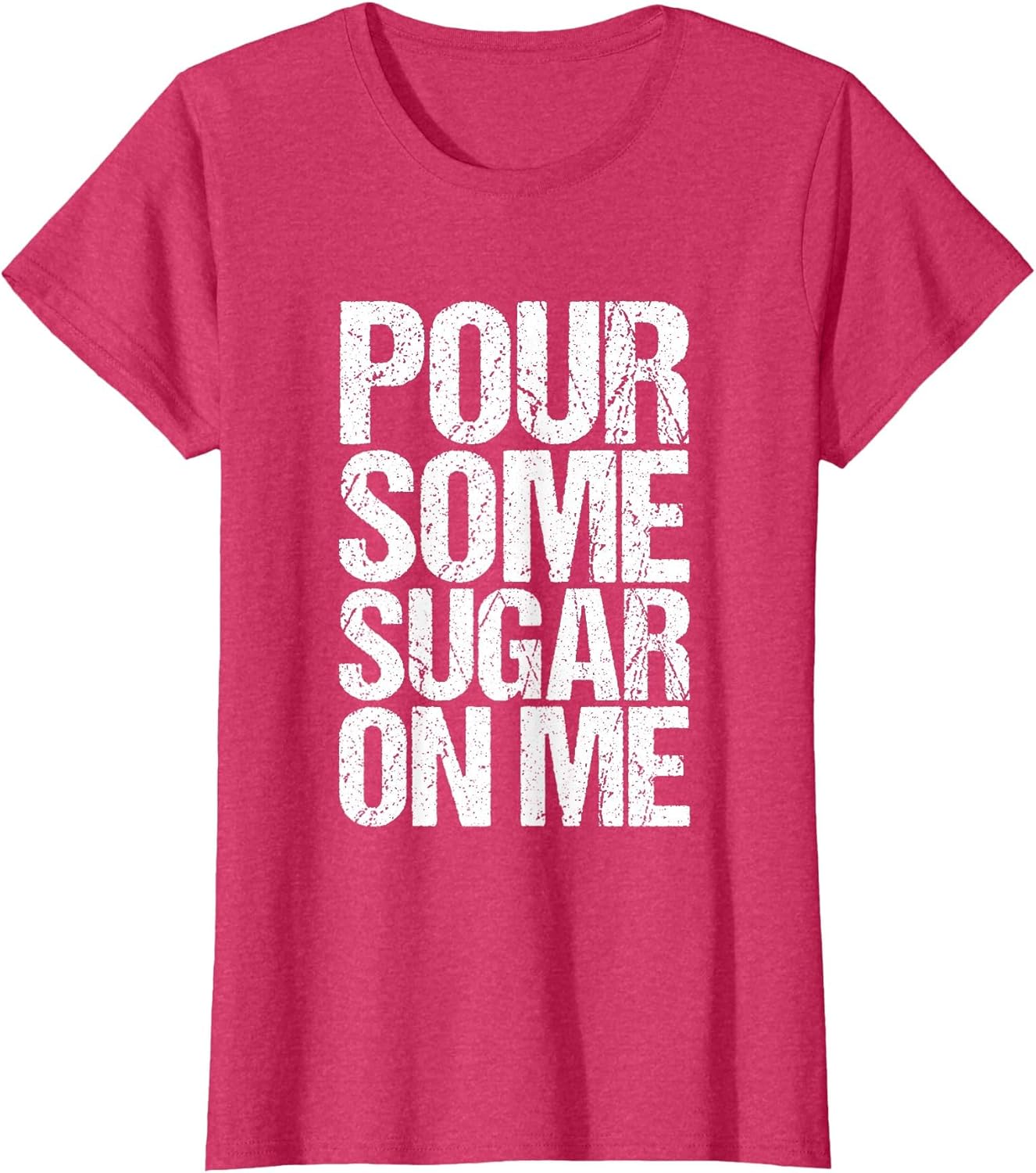 Pour Some Sugar on me