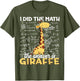I Did The Math The Answer is Giraffe Funny Zoo Giraffe Lover
