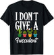 I Don't Give a Fucculent Succulents Cactus Plants Gardening
