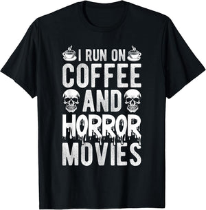 I Run ON Coffee and Horror Movies Coffee Horror Movies
