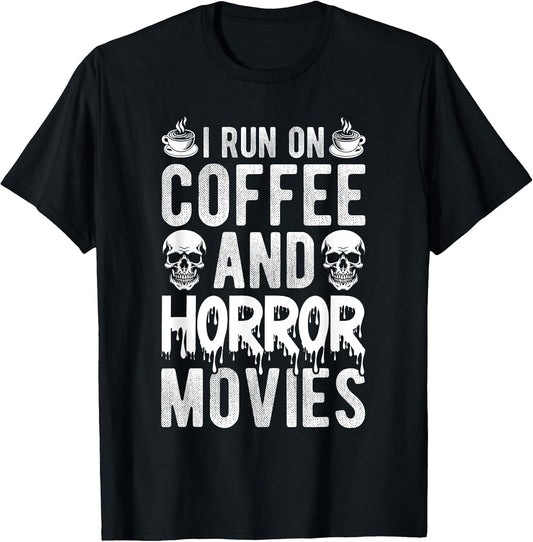 I Run ON Coffee and Horror Movies Coffee Horror Movies
