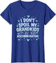 I Don't Spoil My Grandkids I’m Just Very Accommodating