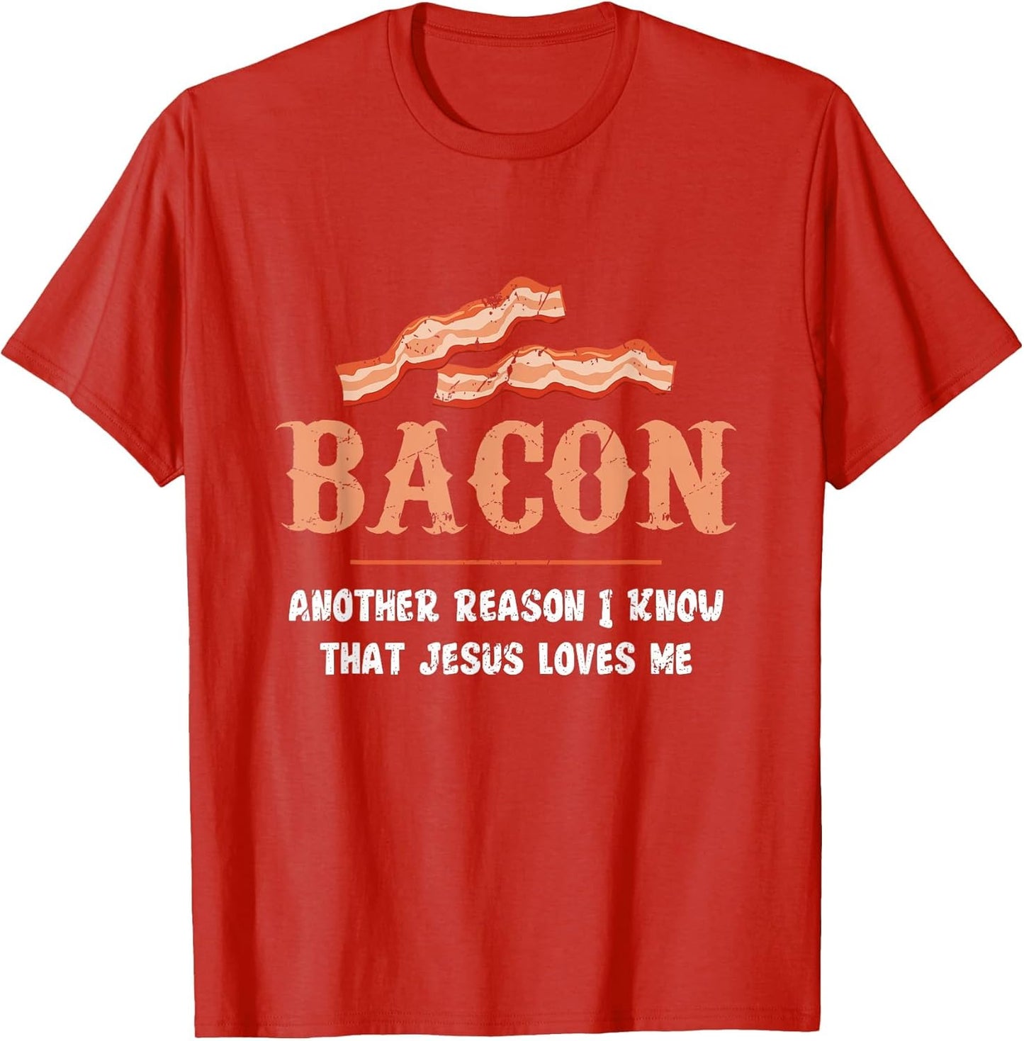 Bacon Another-Reason I Know Jesus Loves Me Bacon Jesus