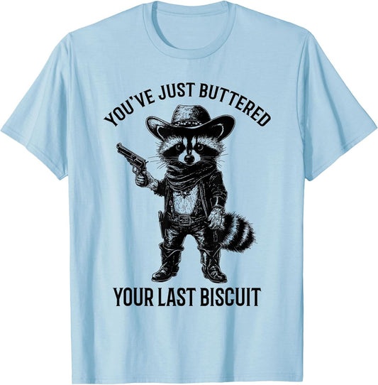 Raccoon Cowboy You've Just Buttered Your Last Biscuit Funny