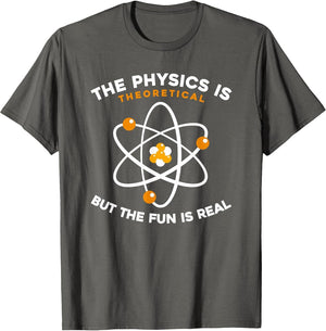 Physicist - The Physics is Theoretical But The Fun is Real